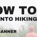 Ross Sanner—How To Get Into Hiking