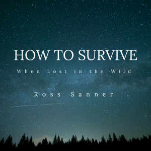 Ross Sanner—How To Survive