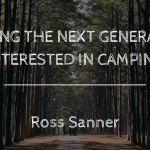 Ross Sanner—The Next Generation of Campers